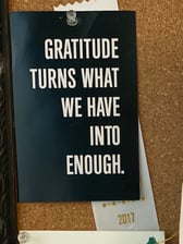 Gratitude Turns What We Have Into Enough