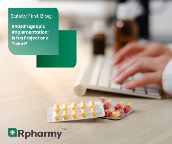 A Project or a Ticket? Rhazdrugs Implementation in Epic EHR