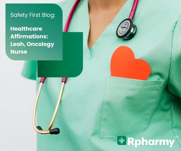 Healthcare Affirmation Series: Leah, Oncology Nurse Educator