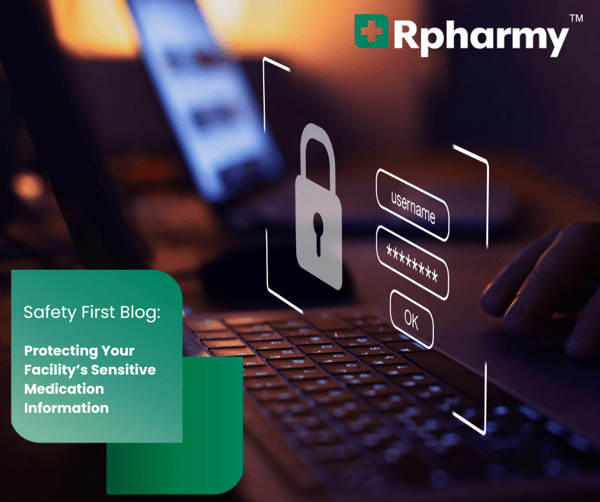 Cybersecurity Threats are on the Rise - How We Protect Your Facility’s Sensitive Medication Information
