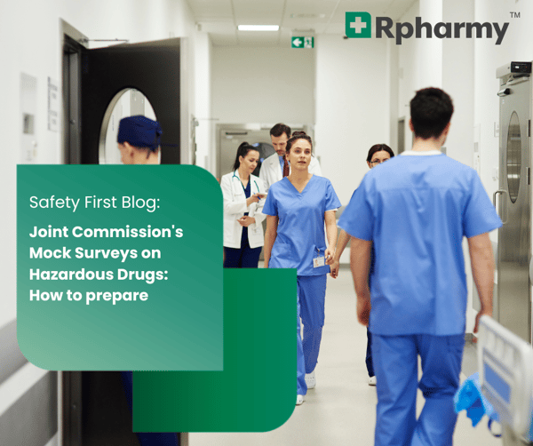 Joint Commission's Mock Surveys on Hazardous Drugs: What to Expect and How to Prepare