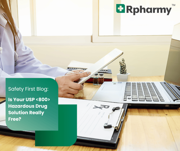 Is Your USP <800> Hazardous Drug Solution Really Free?