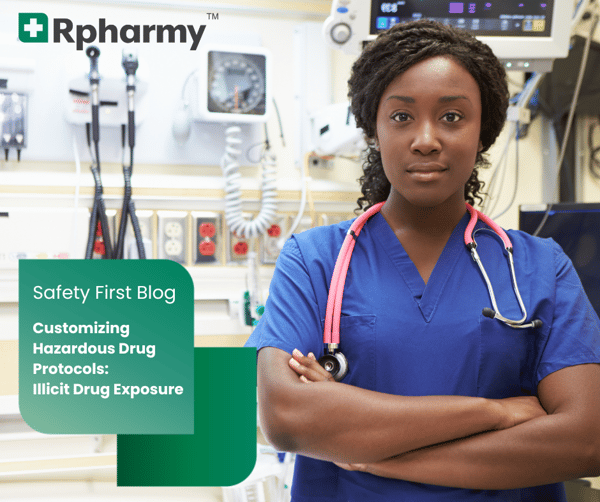 Enhancing Healthcare Safety: Customizing Hazardous Drug Protocols to Include Illicit Drug Exposure